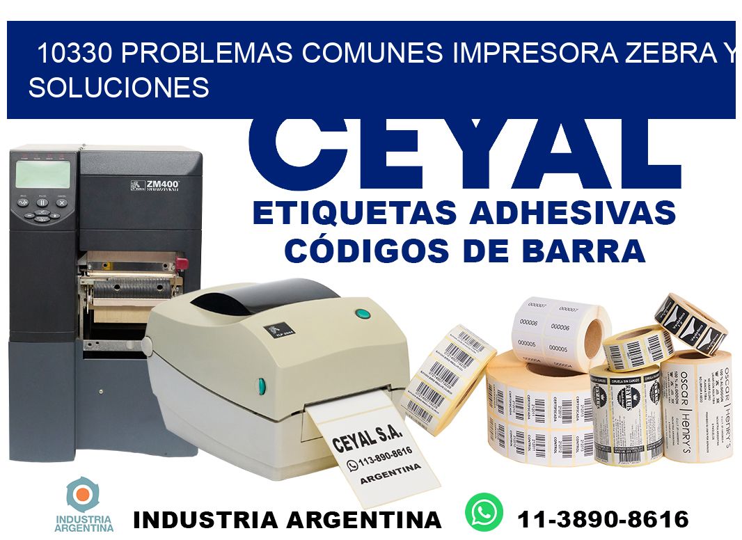 10330 problemas comunes impresora Zebra y soluciones