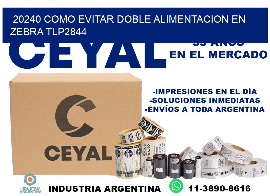 20240 como evitar doble alimentacion en zebra tlp2844