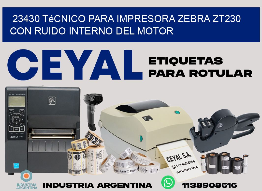 23430 técnico para impresora zebra zt230 con ruido interno del motor