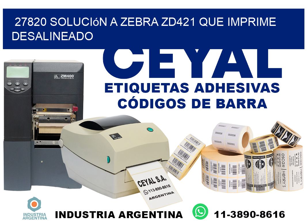 27820 solución a zebra zd421 que imprime desalineado