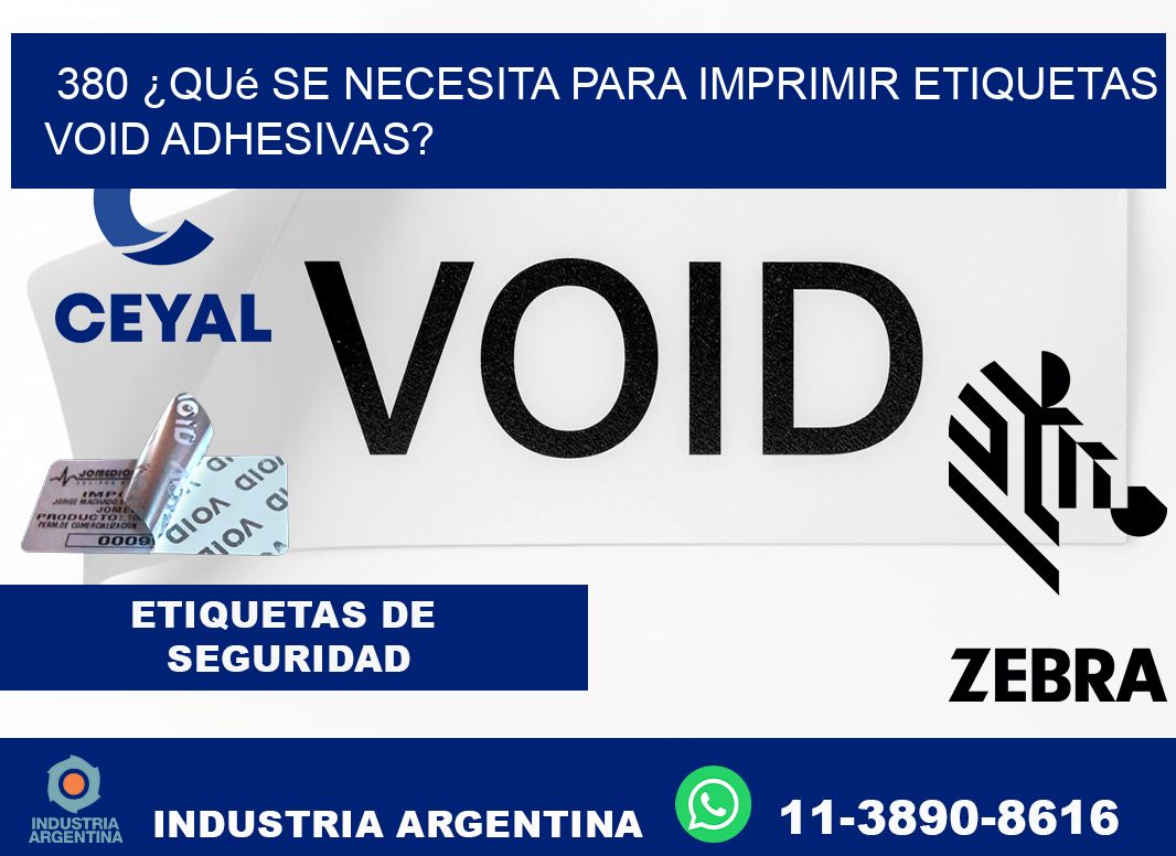 380 ¿Qué se necesita para imprimir etiquetas void adhesivas?