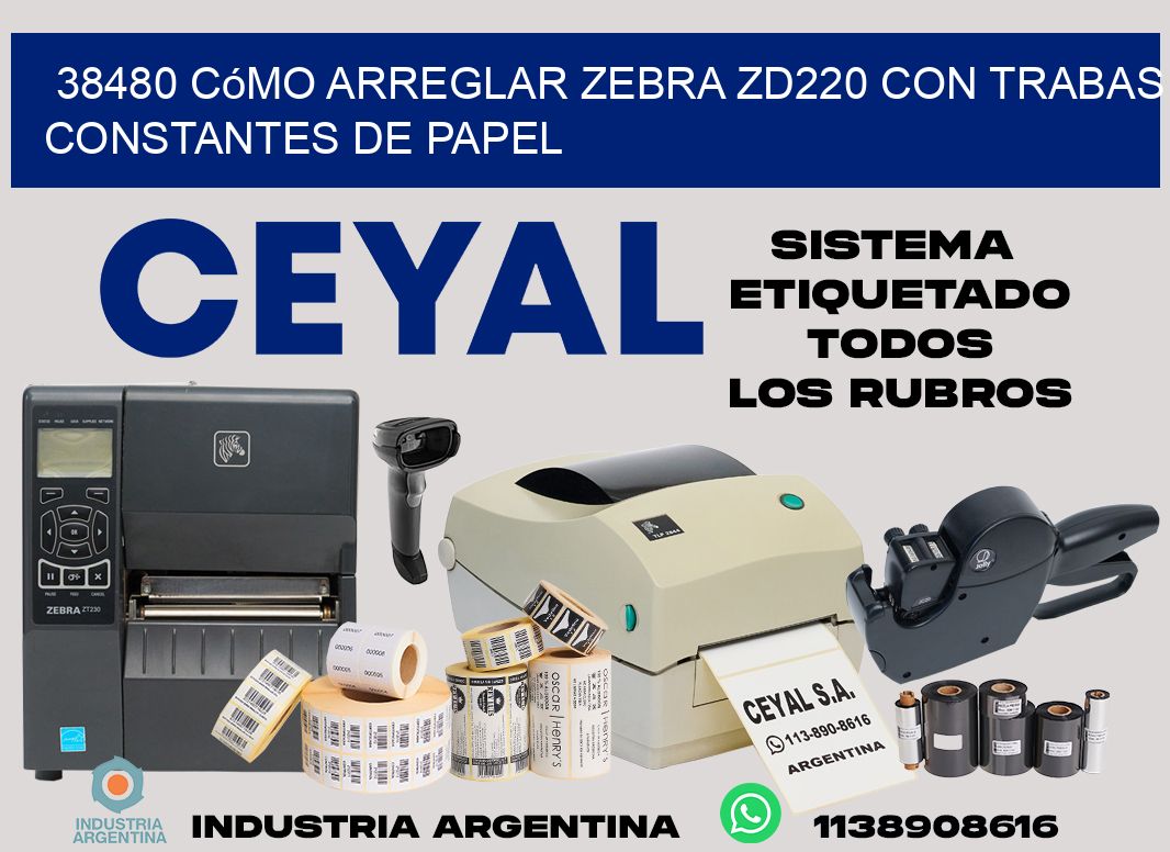 38480 cómo arreglar zebra zd220 con trabas constantes de papel