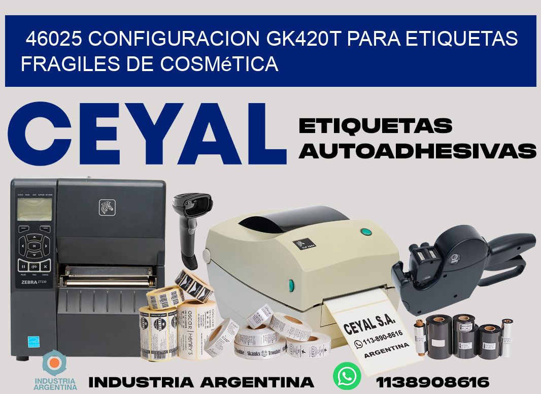 46025 configuracion gk420t para etiquetas fragiles de cosmética