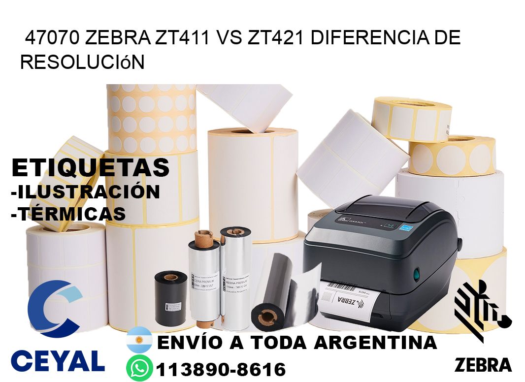 47070 Zebra ZT411 vs ZT421 diferencia de resolución
