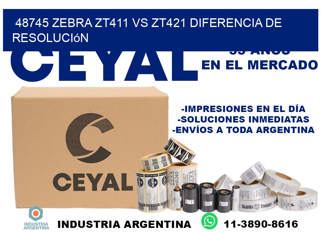 48745 Zebra ZT411 vs ZT421 diferencia de resolución