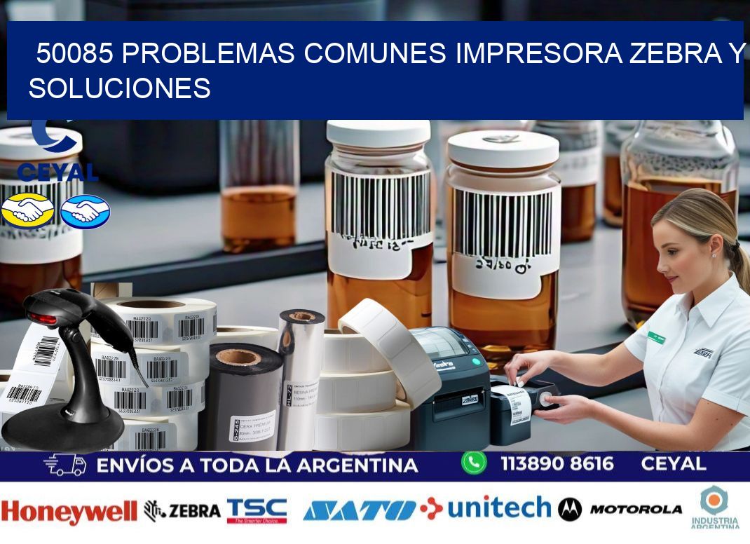 50085 problemas comunes impresora Zebra y soluciones