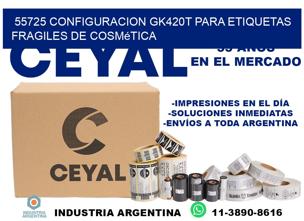 55725 configuracion gk420t para etiquetas fragiles de cosmética