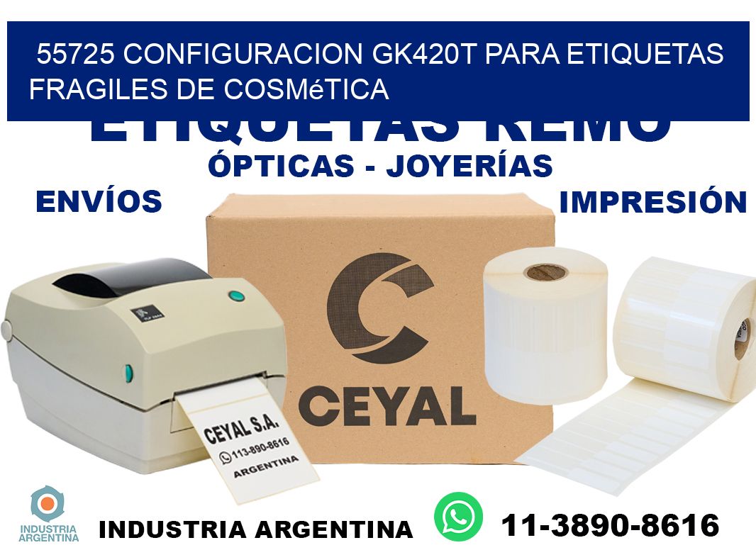 55725 configuracion gk420t para etiquetas fragiles de cosmética