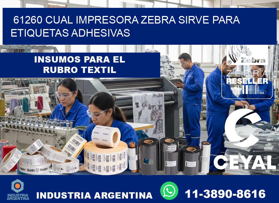 61260 cual impresora zebra sirve para etiquetas adhesivas