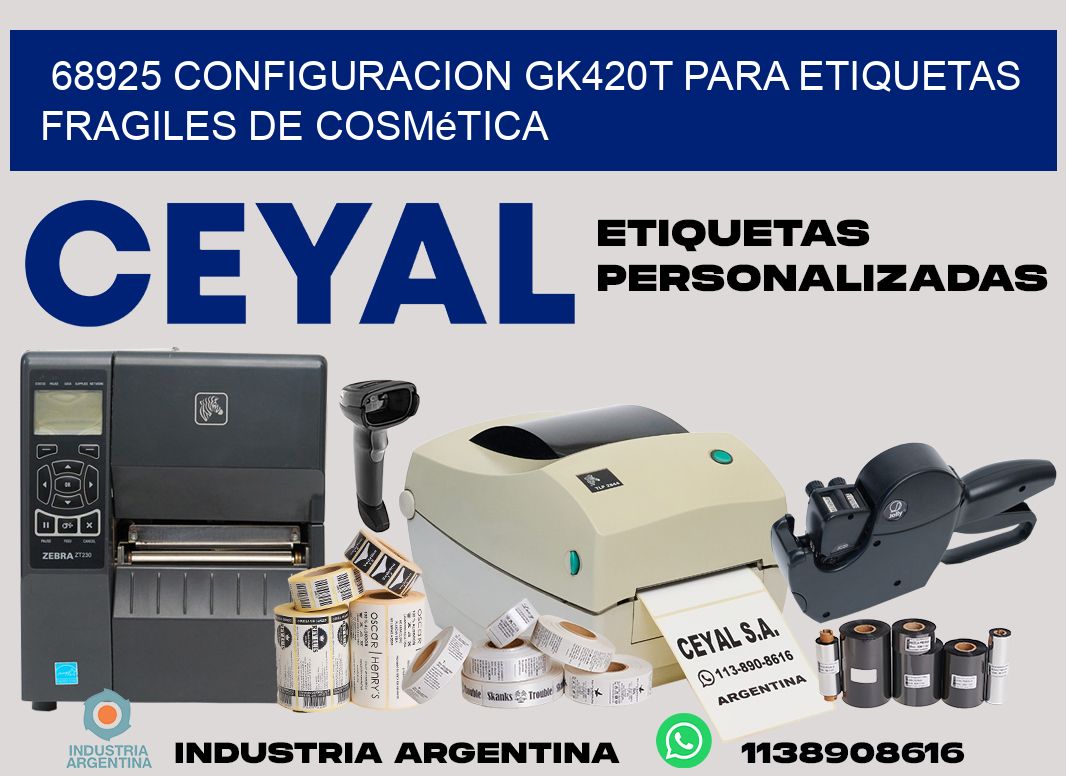 68925 configuracion gk420t para etiquetas fragiles de cosmética