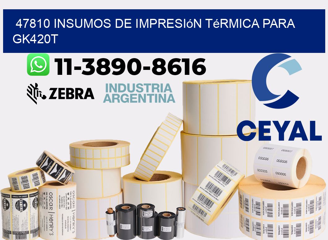 47810 insumos de impresión térmica para gk420t