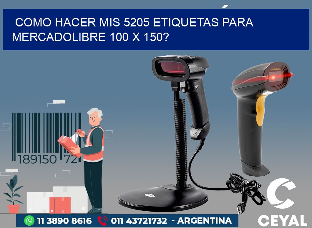 como hacer mis 5205 etiquetas para mercadolibre 100 x 150?