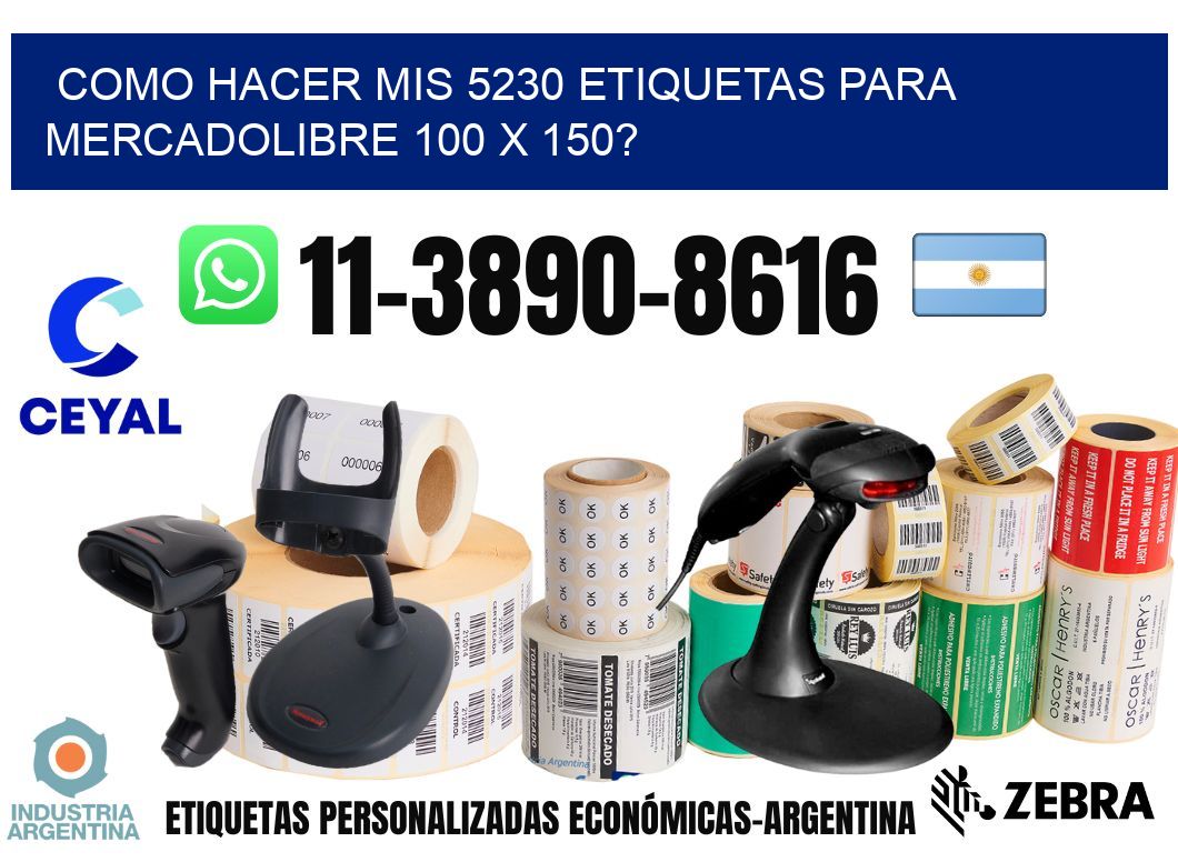 como hacer mis 5230 etiquetas para mercadolibre 100 x 150?