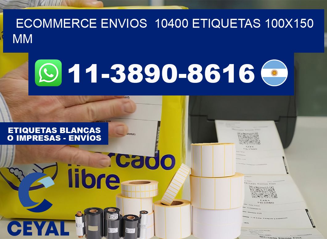 ecommerce envios  10400 etiquetas 100×150 mm