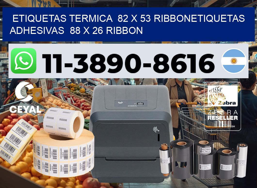 Etiquetas termica  82 x 53 ribbonEtiquetas adhesivas  88 x 26 ribbon