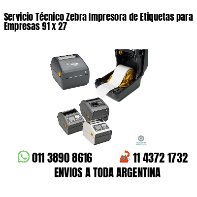 Servicio Técnico Zebra Impresora de Etiquetas para Empresas 91 x 27