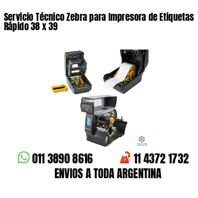 Servicio Técnico Zebra para Impresora de Etiquetas Rápido 38 x 39