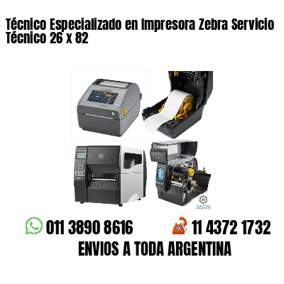 Técnico Especializado en Impresora Zebra Servicio Técnico 26 x 82