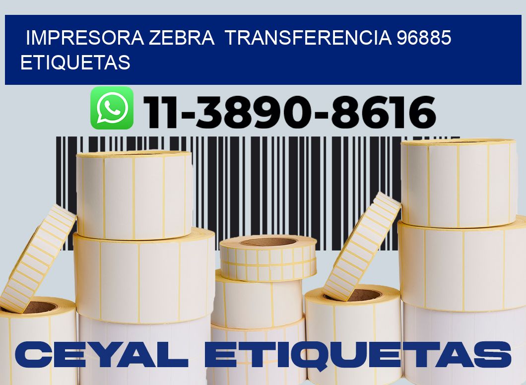 impresora zebra transferencia 96885 etiquetas