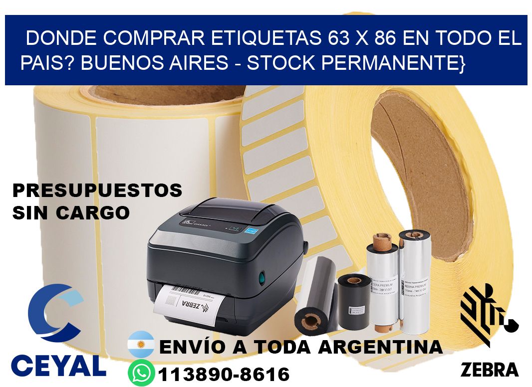 Donde Comprar etiquetas 63 x 86 en TODO EL PAIS? Buenos Aires - Stock permanente}