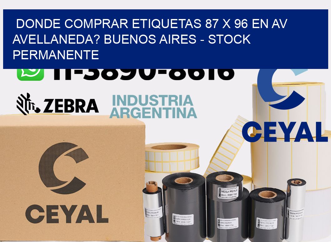 Donde Comprar etiquetas 87 x 96 en AV AVELLANEDA? Buenos Aires - Stock permanente