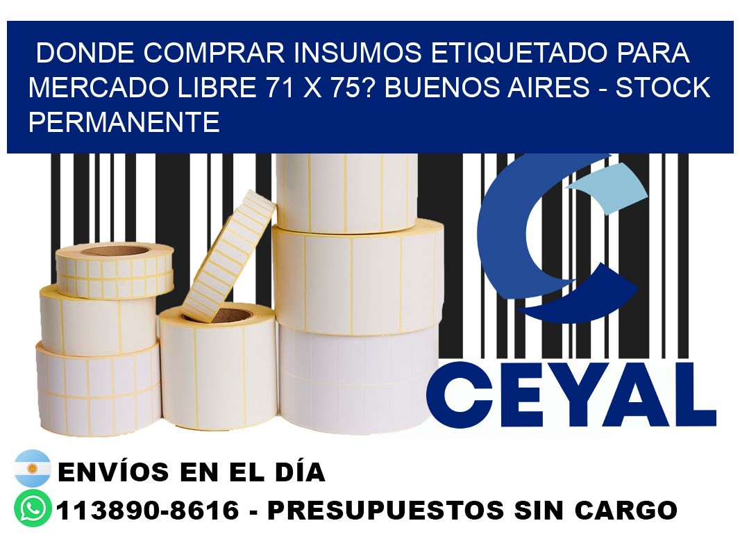 Donde Comprar insumos etiquetado para mercado libre 71 x 75? Buenos Aires - Stock permanente