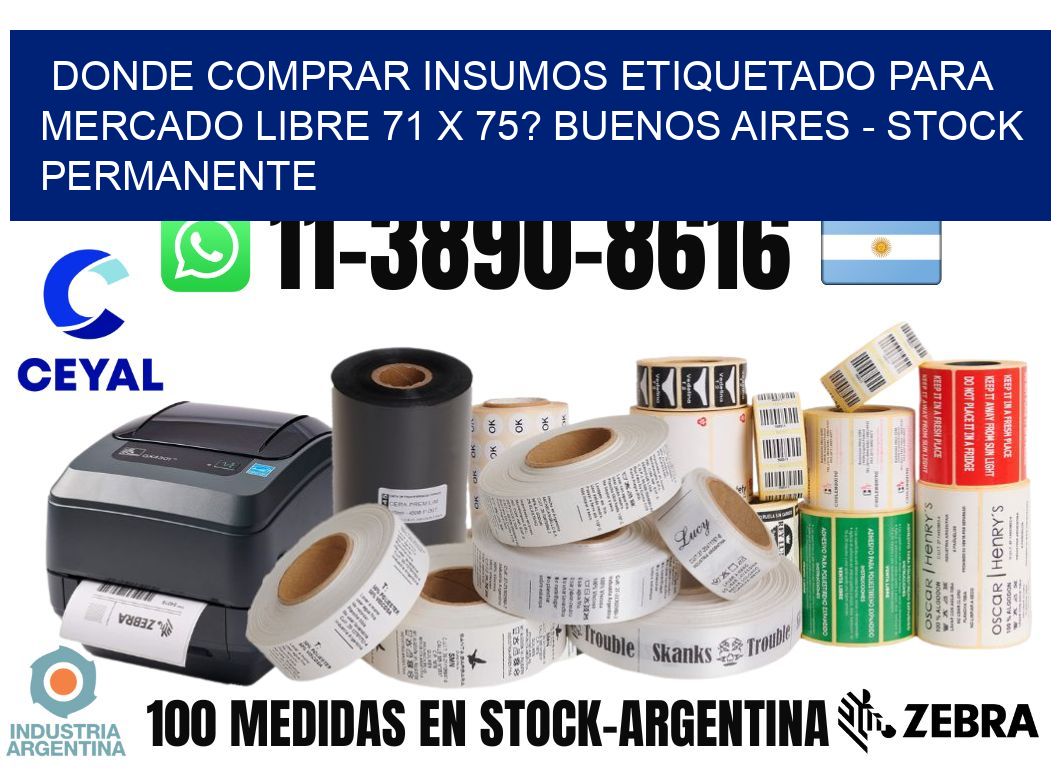 Donde Comprar insumos etiquetado para mercado libre 71 x 75? Buenos Aires - Stock permanente
