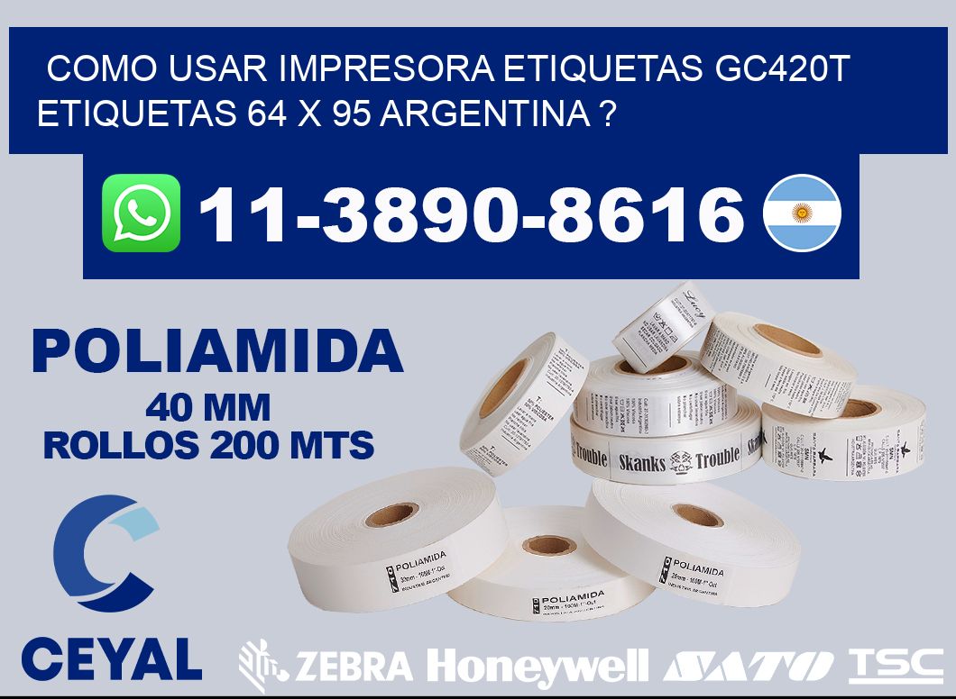 como usar impresora etiquetas gc420t etiquetas 64 x 95 argentina ?