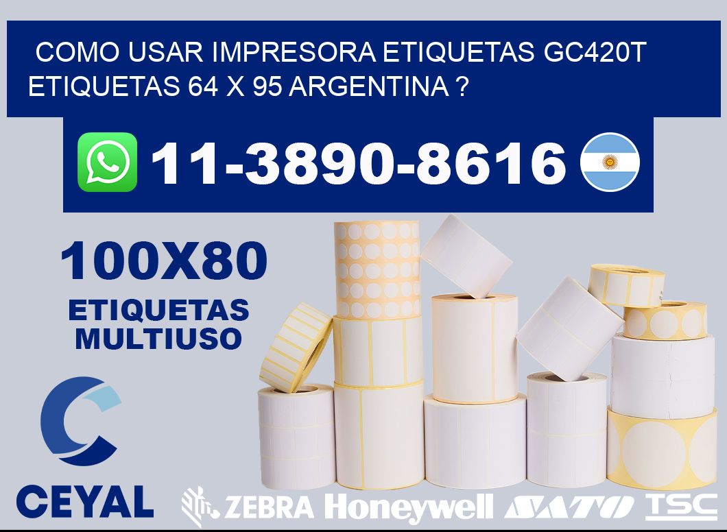 como usar impresora etiquetas gc420t etiquetas 64 x 95 argentina ?