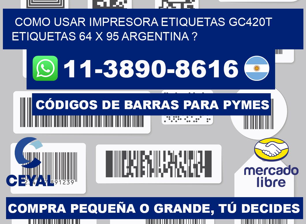 como usar impresora etiquetas gc420t etiquetas 64 x 95 argentina ?