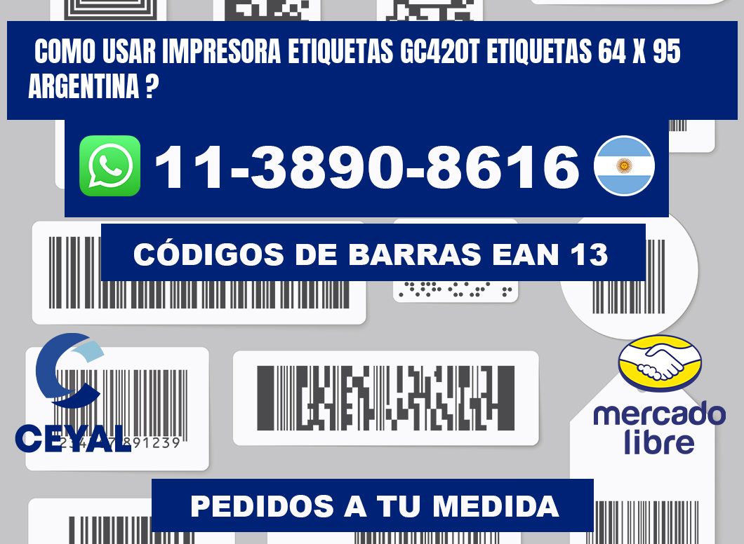 como usar impresora etiquetas gc420t etiquetas 64 x 95 argentina ?