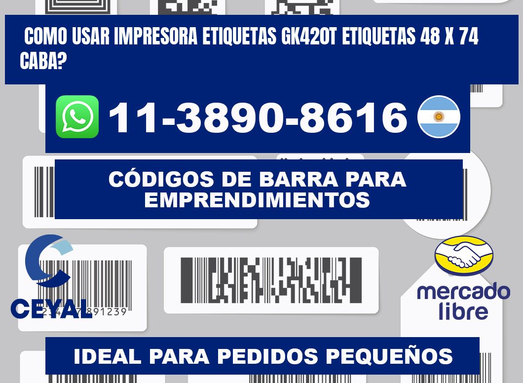 como usar impresora etiquetas gk420t etiquetas 48 x 74 CABA?
