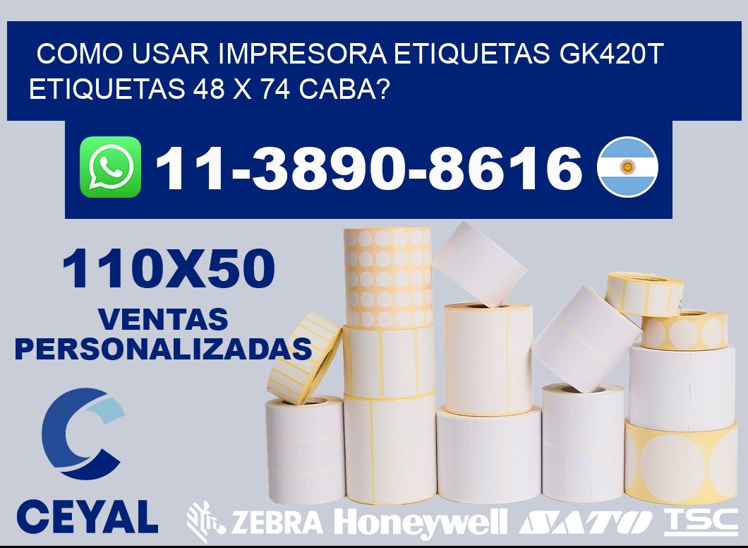 como usar impresora etiquetas gk420t etiquetas 48 x 74 CABA?