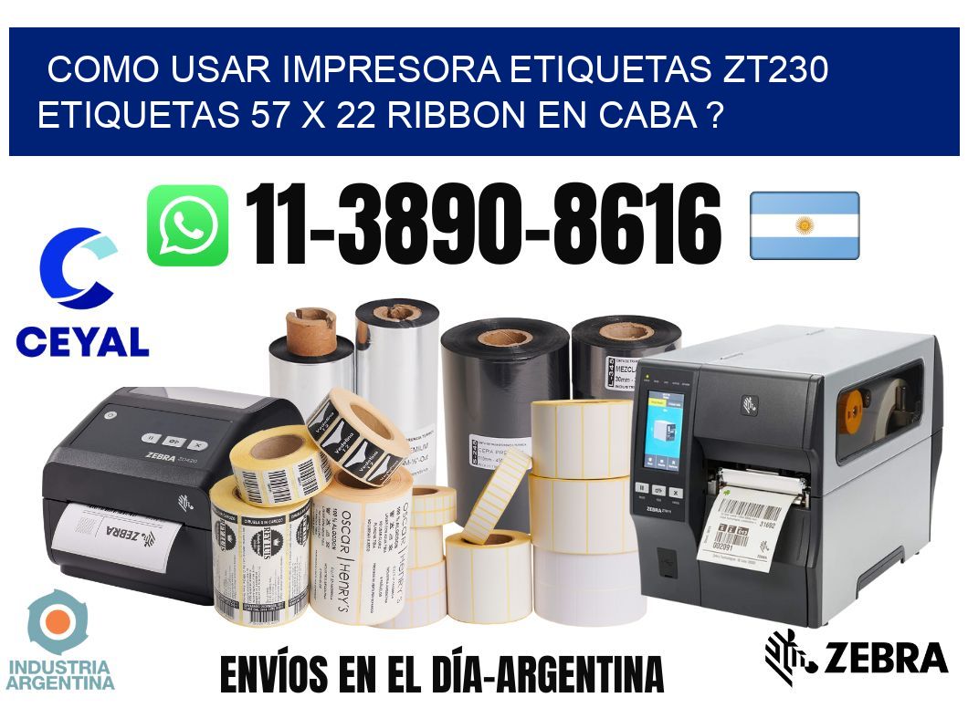 como usar impresora etiquetas zt230 etiquetas 57 x 22 ribbon en CABA ?