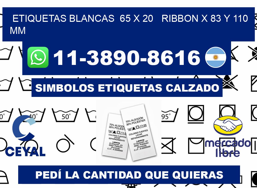 etiquetas blancas  65 x 20   ribbon x 83 y 110 mm