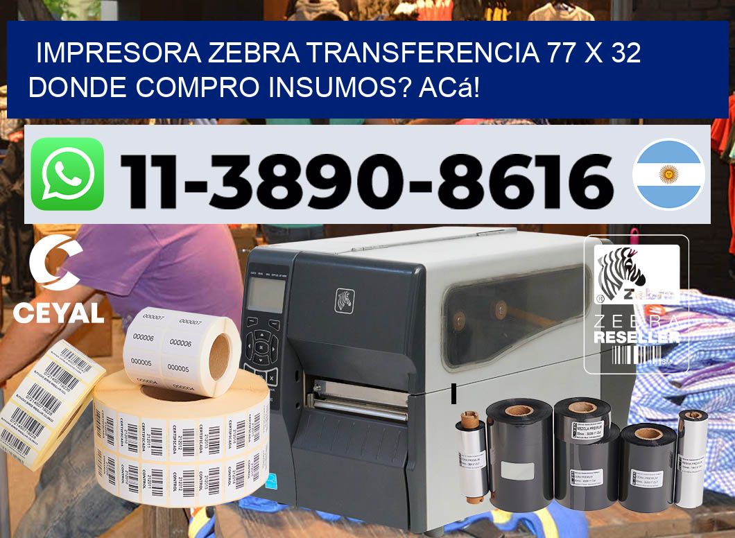 impresora zebra transferencia 77 x 32 Donde compro insumos? Acá!