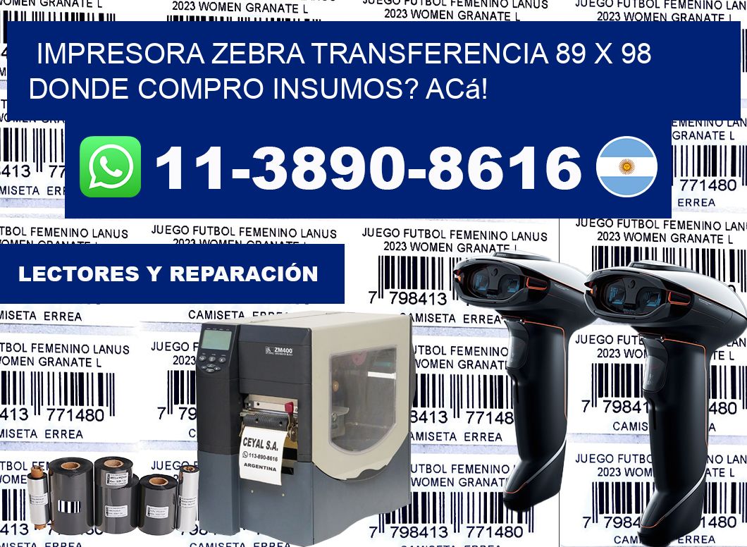 impresora zebra transferencia 89 x 98 Donde compro insumos? Acá!
