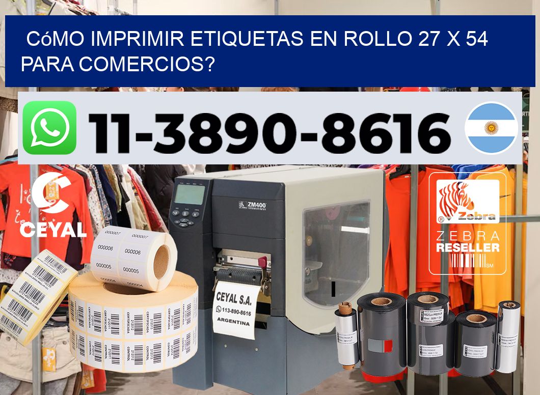 Cómo imprimir etiquetas en rollo 27 x 54 para comercios?