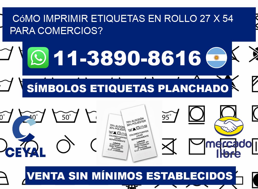 Cómo imprimir etiquetas en rollo 27 x 54 para comercios?