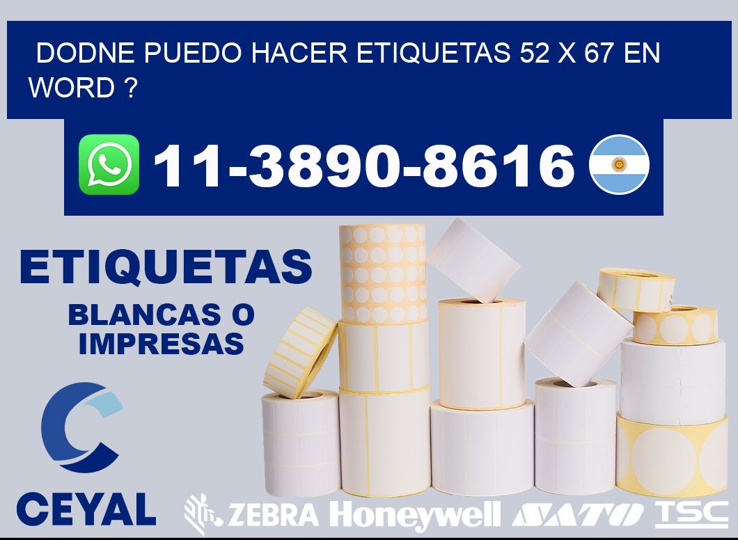 dodne puedo hacer etiquetas 52 x 67 en word ?